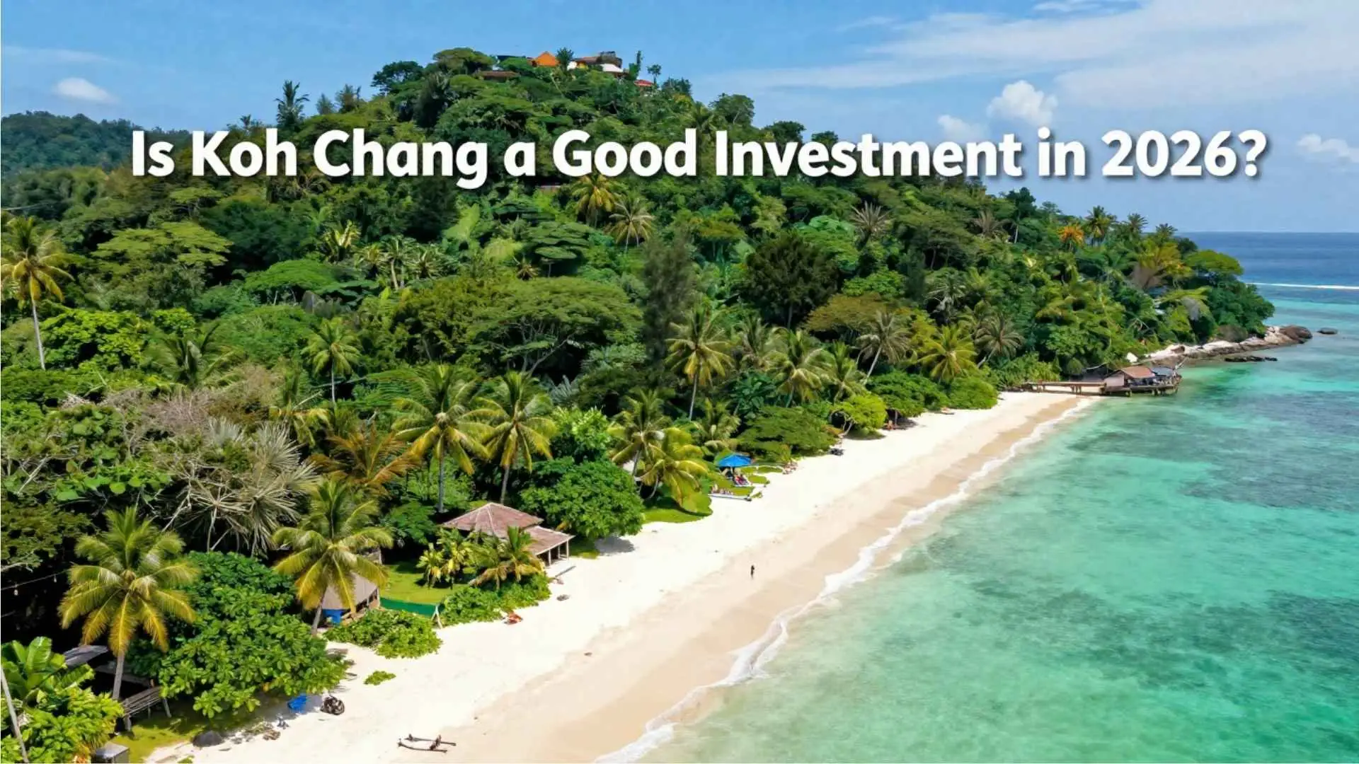 Is Koh Chang a Good Investment in 2026?